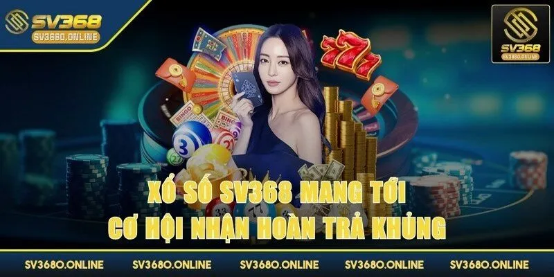 Xổ số mang tới cơ hội nhận hoàn trả khủng